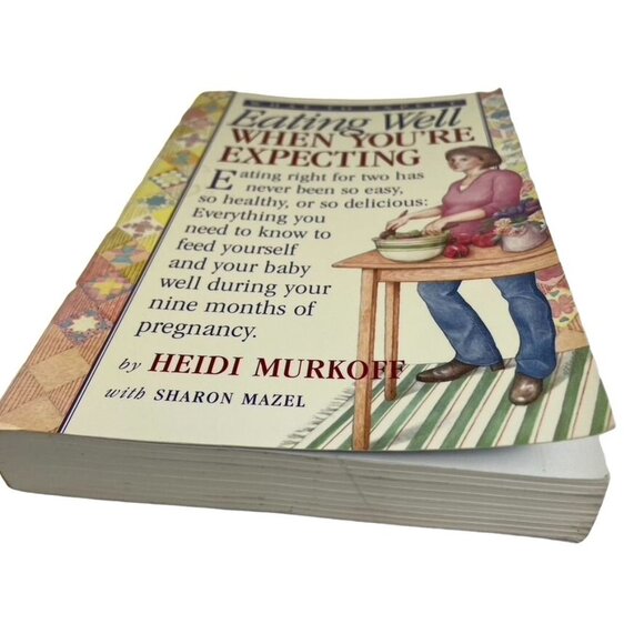 What to Expect Eating Well When Youre Expecting 2005 Heidi Murkoff u Pregnacy Ma - Picture 2 of 4